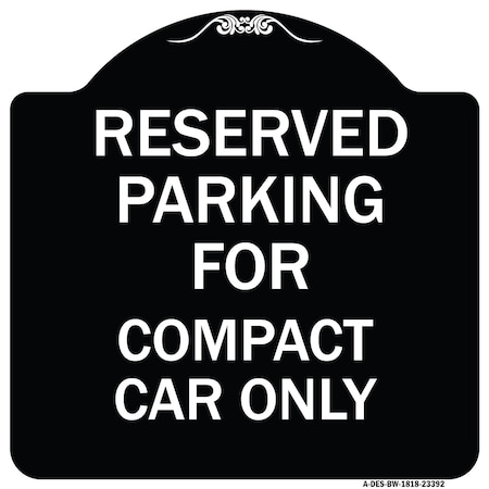 Parking Reserved For Compact Car Only Heavy-Gauge Aluminum Architectural Sign
